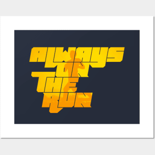 Always on the run Posters and Art